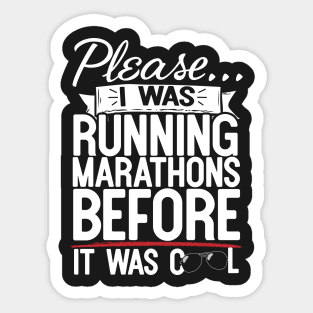 Please I Was Running Marathons Before It Was Cool Sticker